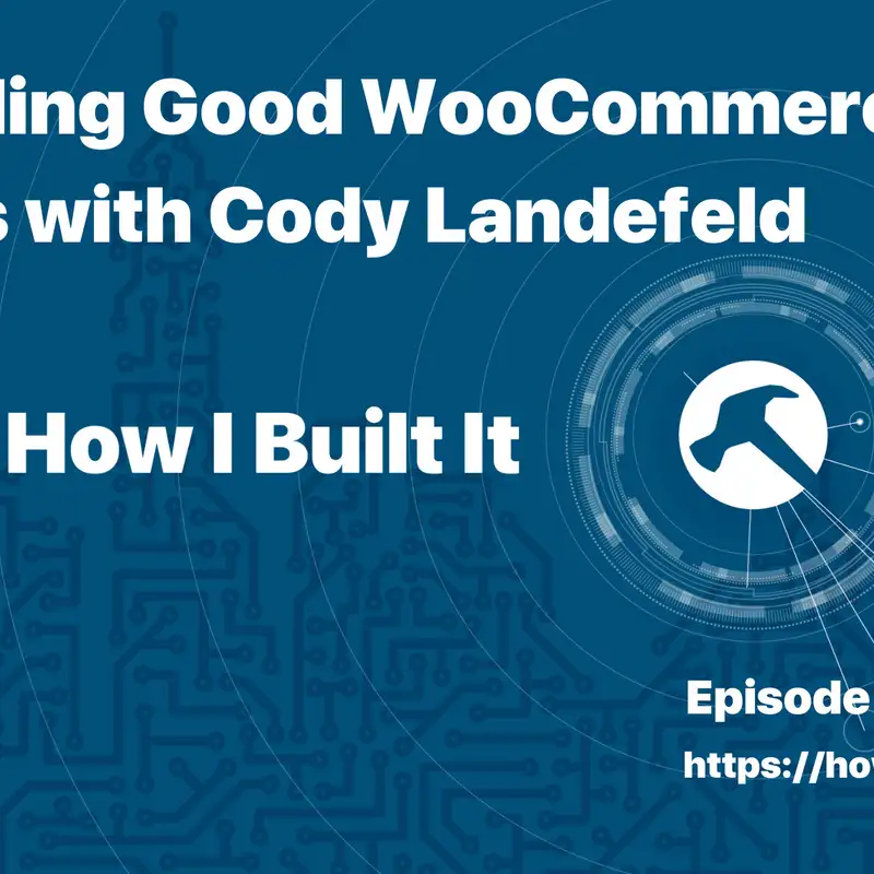 Building Good WooCommerce Sites with Cody Landefeld