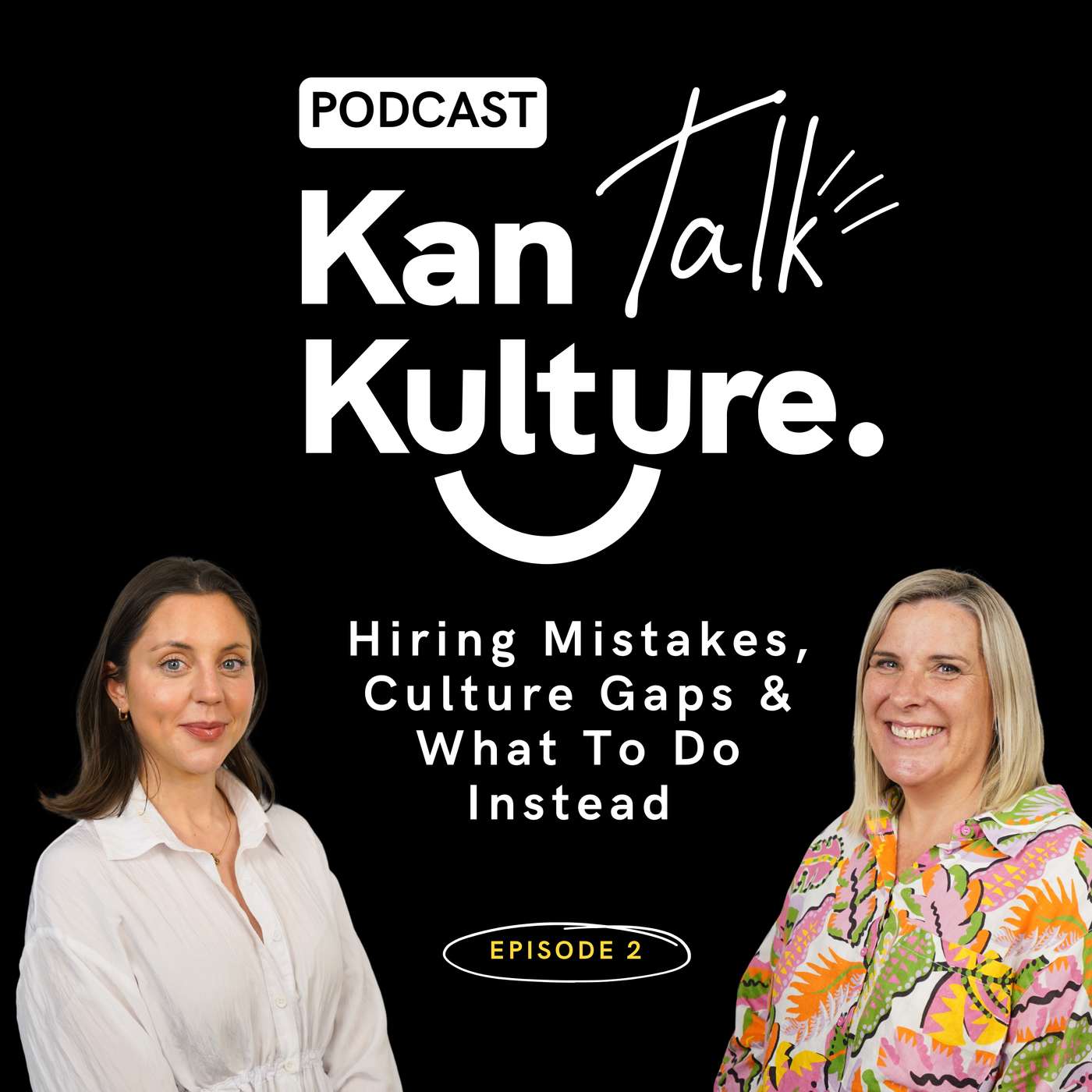 EP02: Hiring Mistakes, Culture Gaps & What To Do Instead