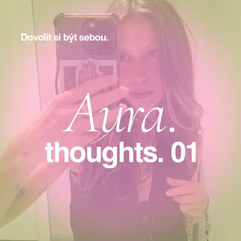 Dovolit si být sebou. Aura*Thoughts.