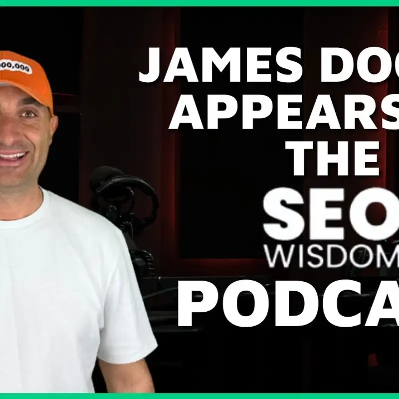Saket Wahi Interviews James Dooley Entrepreneur | SEO Wisdom Podcast