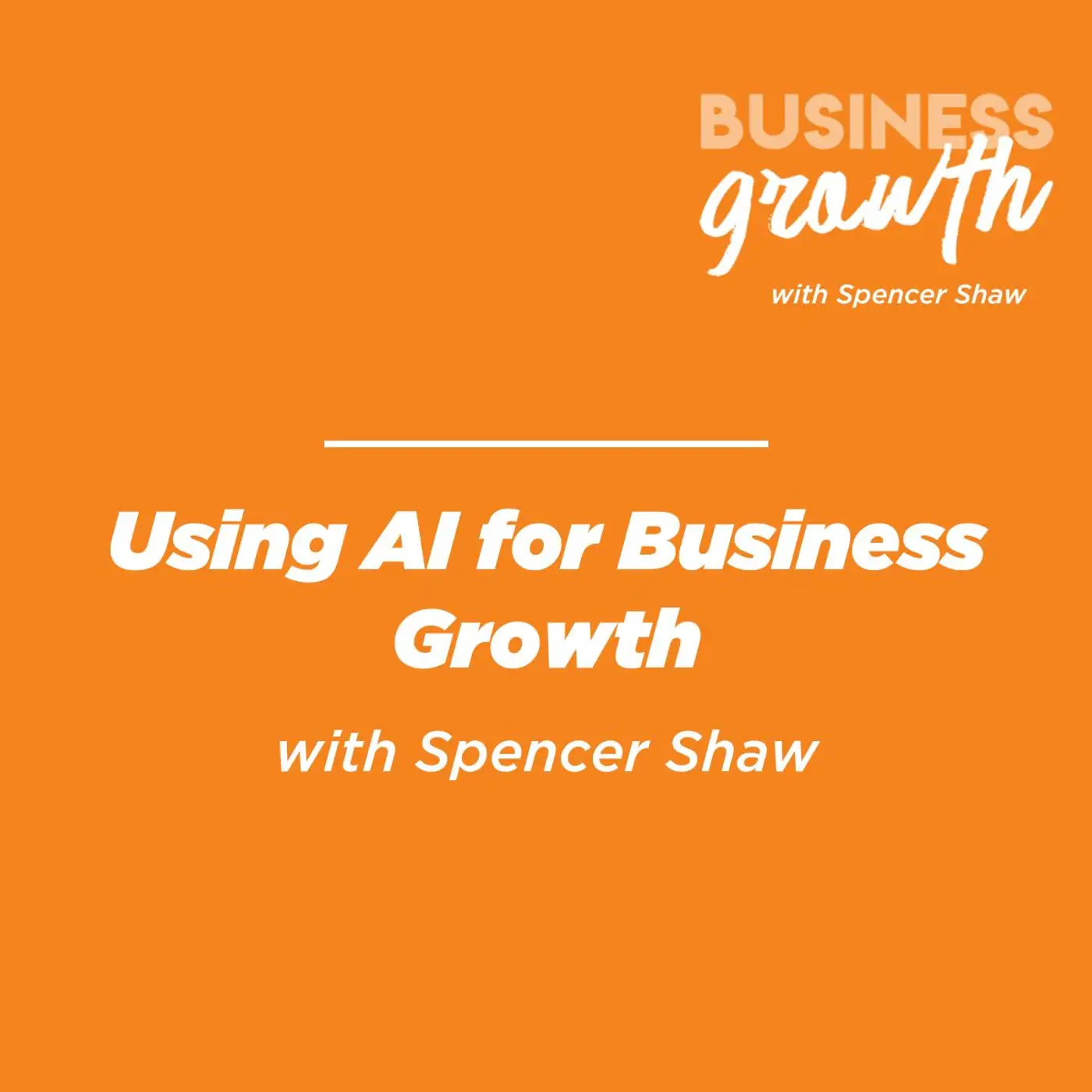 Using AI for Business Growth - Episode 151 episode artwork