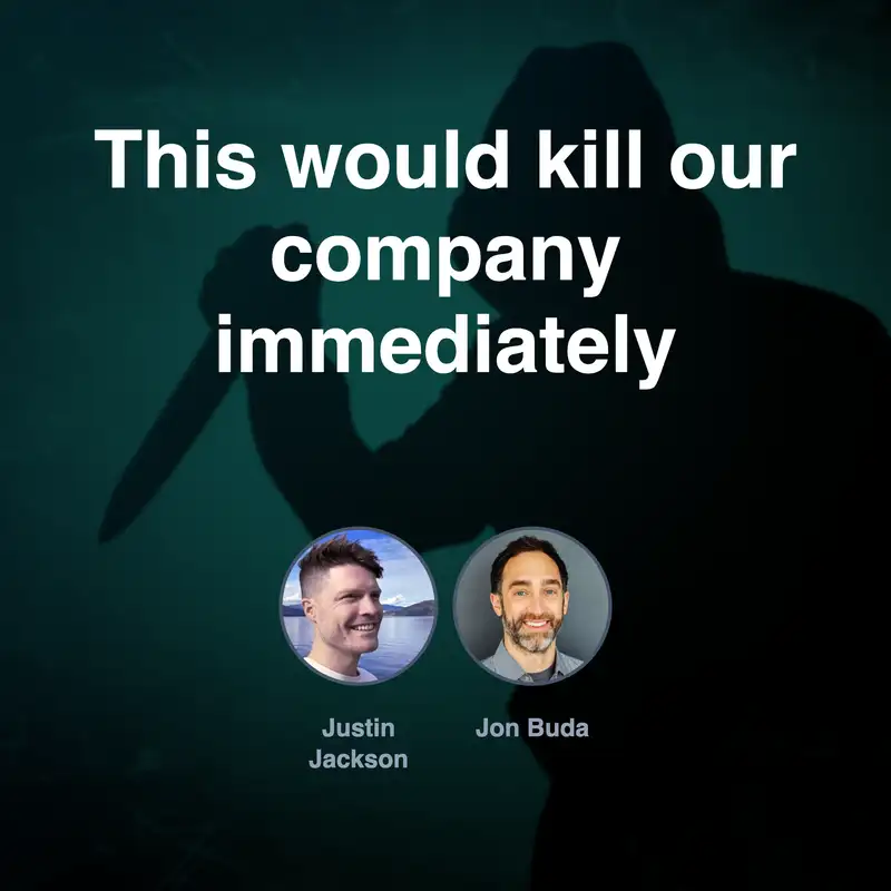 This would kill our company immediately