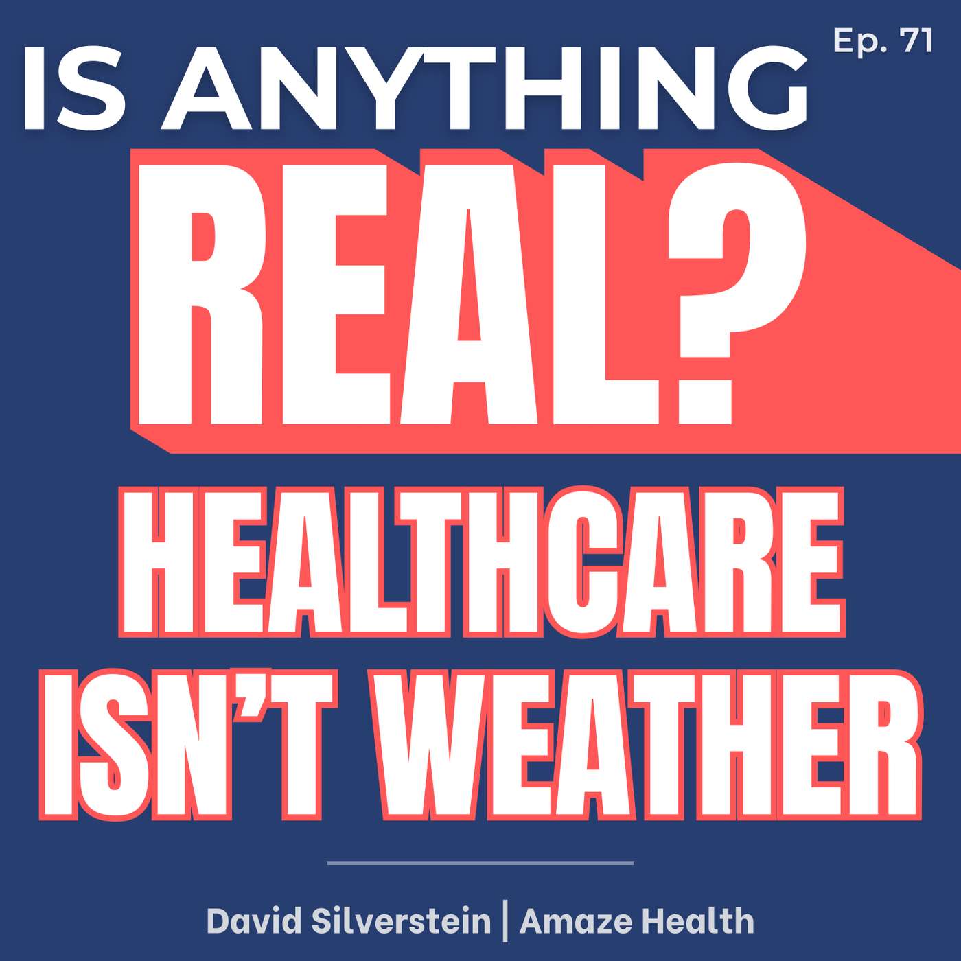 Healthcare Isn’t Weather: How Employers Can Fix a Broken System | Ep. 71 w/ David Silverstein episode artwork