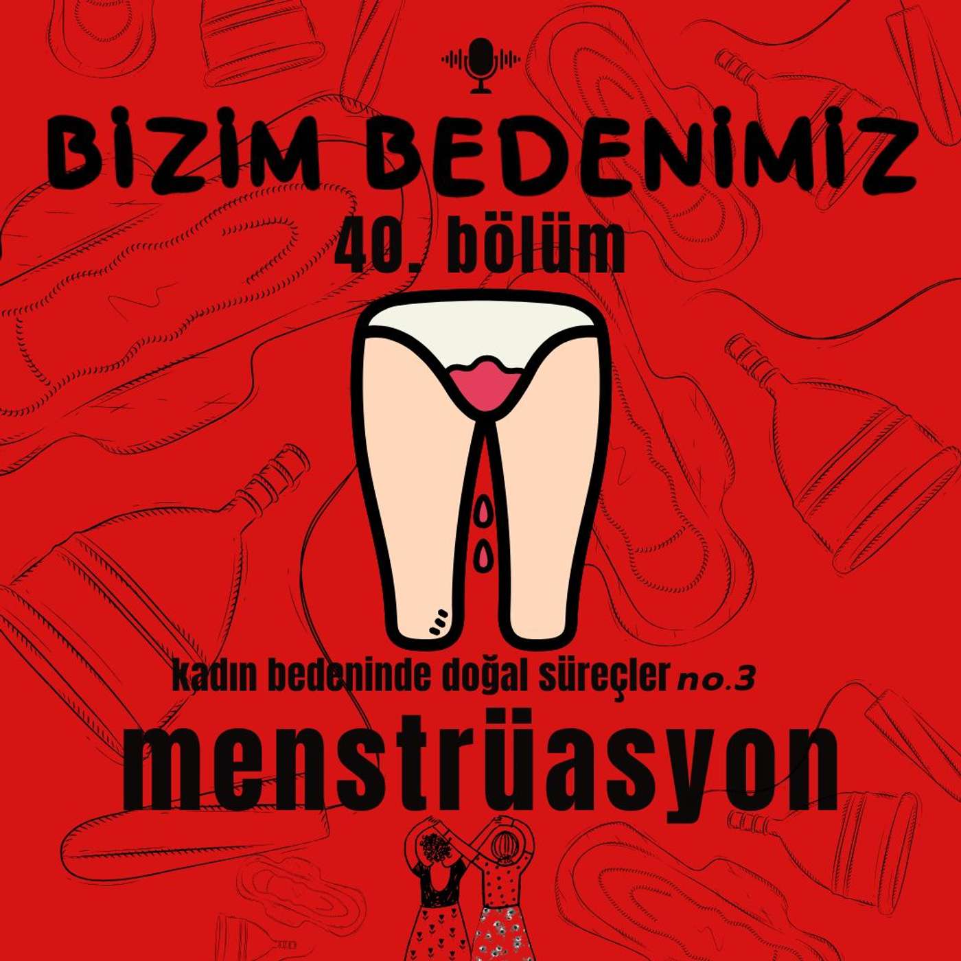 40.bölüm - kadın bedeninde doğal süreçler [menstrüasyon] #3