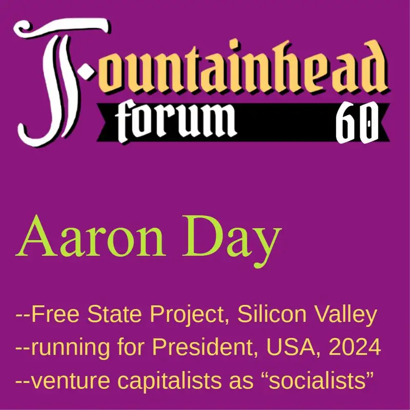 FF-60: Aaron Day on cyrptocurrency, Objectivism, venture capitalists, and running for President