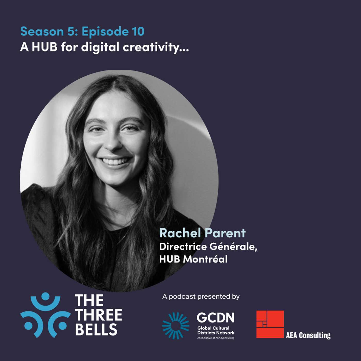 S5E10: A HUB for digital creativity... Rachel Parent, Directrice Générale, HUB Montréal