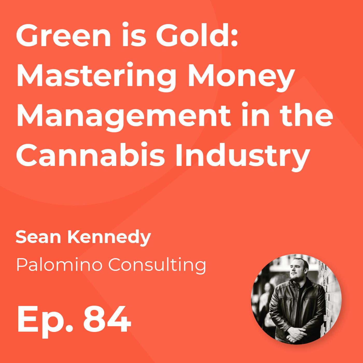 Green is Gold: Mastering Money Management in the Cannabis Industry - Live Episode episode artwork