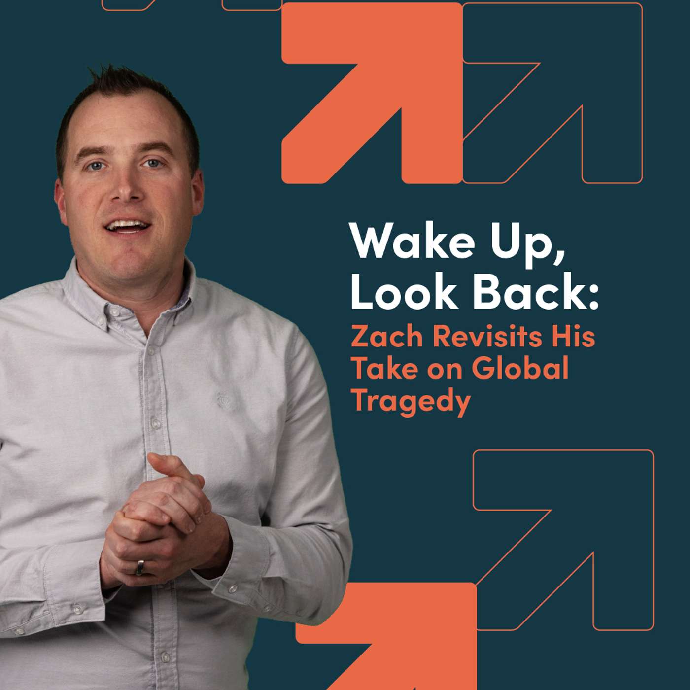 Wake Up, Look Back: Zach Revisits His Take on Global Tragedy episode artwork