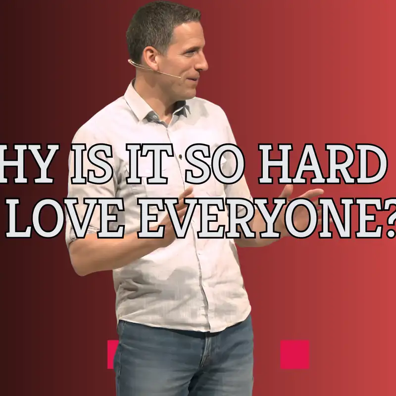 Why is it so hard to love everyone? (Jesus Extended Cut 4 - Pastor Mike)
