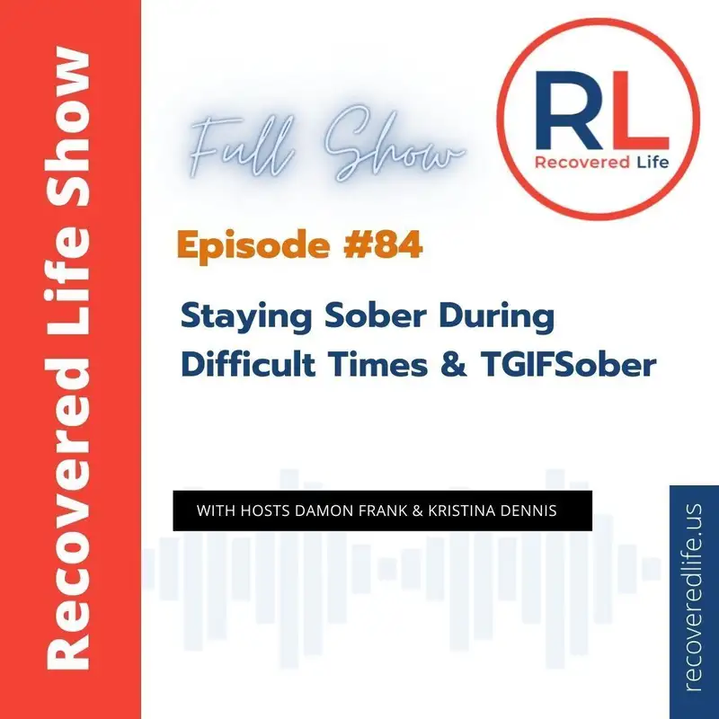Episode #84: Staying Sober During Difficult Times & TGIFSober