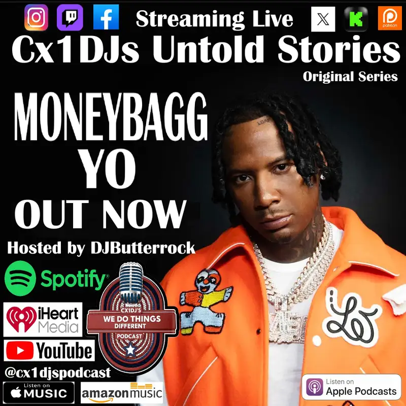 Cx1DJs We Do Things Different Podcast "Untold Stories of MoneyBagg Yo" hosted by DJButterrock