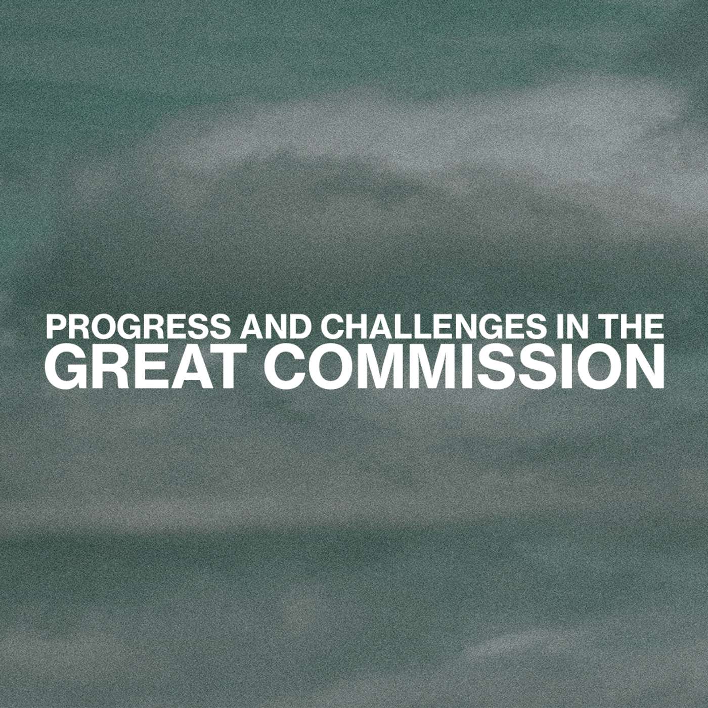 Progress and Challenges in the Great Commission | Andy Byrd
