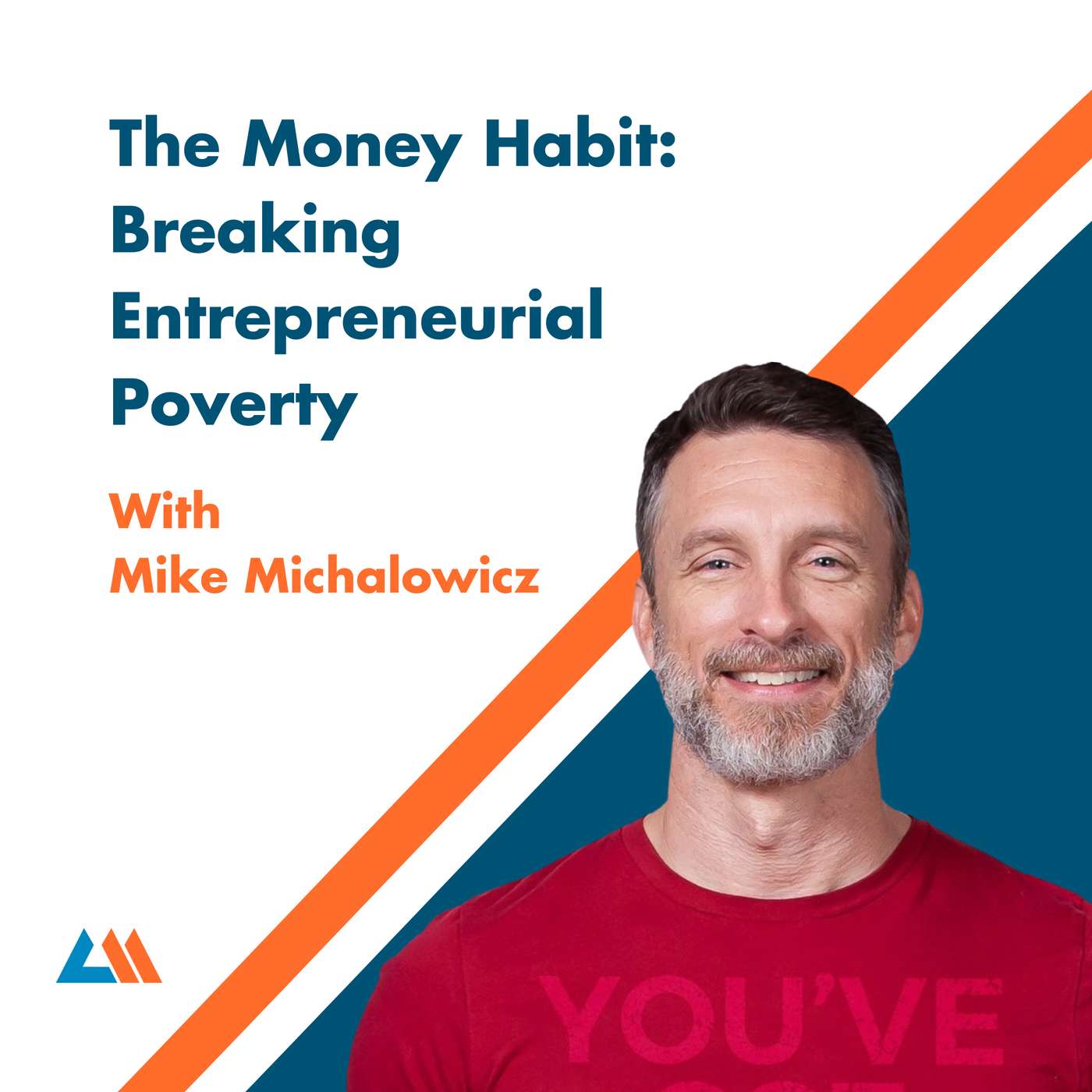 The Money Habit: Breaking Entrepreneurial Poverty with Mike Michalowicz