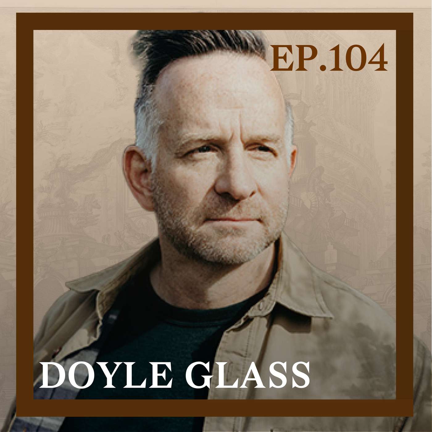 104 - Heroic Struggles in Vietnam, w/ Doyle Glass