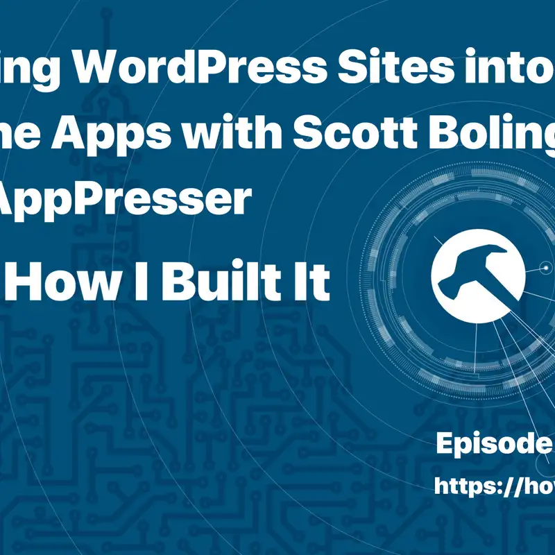 Turning WordPress Sites into iPhone Apps with Scott Bolinger and AppPresser