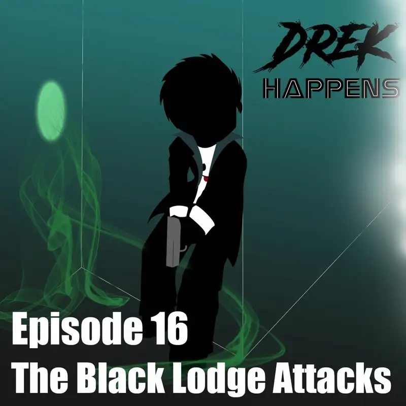 #16 The Black Lodge Attacks