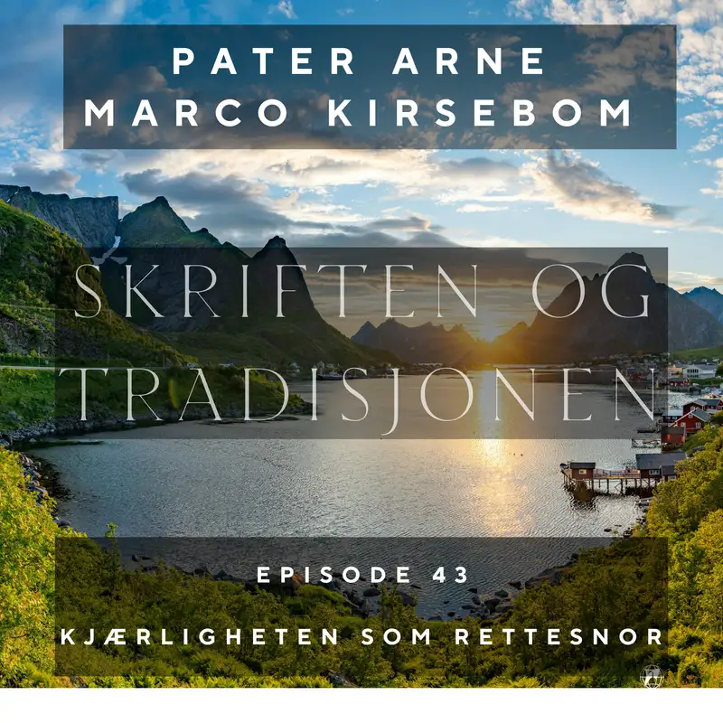 Kjærligheten som rettesnor | Skriften og Tradisjonen episode 43