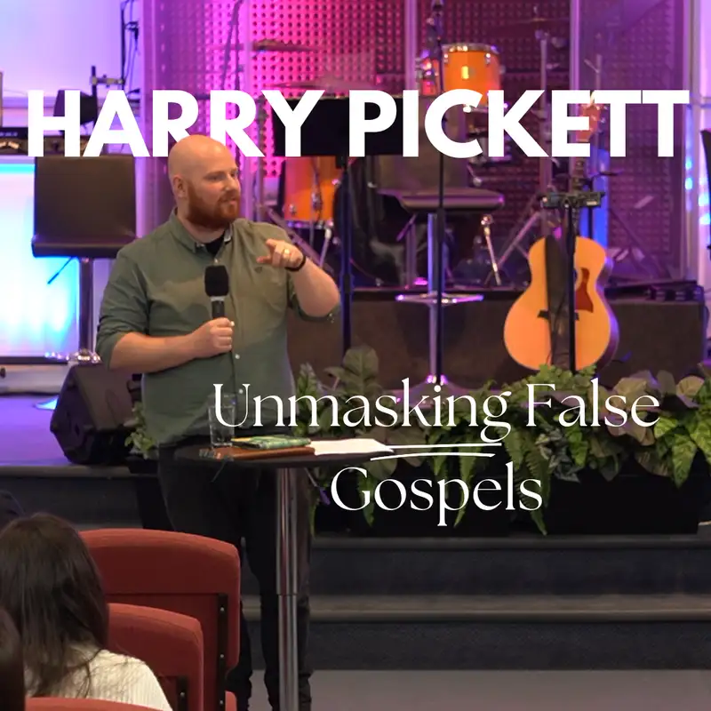 Harry Pickett: Unmasking False Gospels - Finding True Fulfillment in Jesus