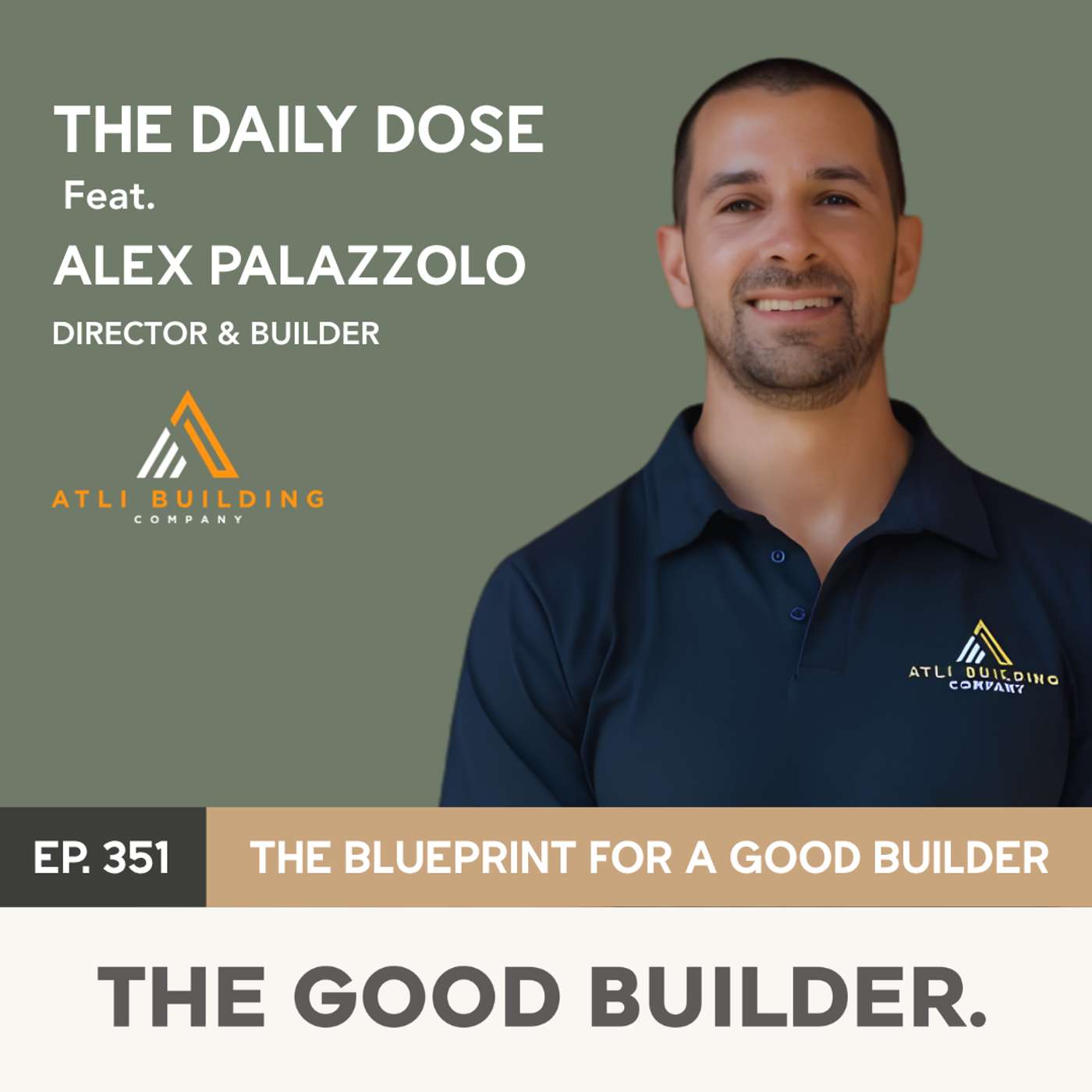 The Daily Dose #351 | The Blueprint for a Good Builder | Alex Palazzolo, ATLI Building Co. episode artwork
