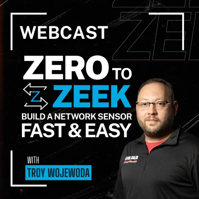 Zero to Zeek: Build a Network Sensor Fast and Easy w/ Troy Wojewoda
