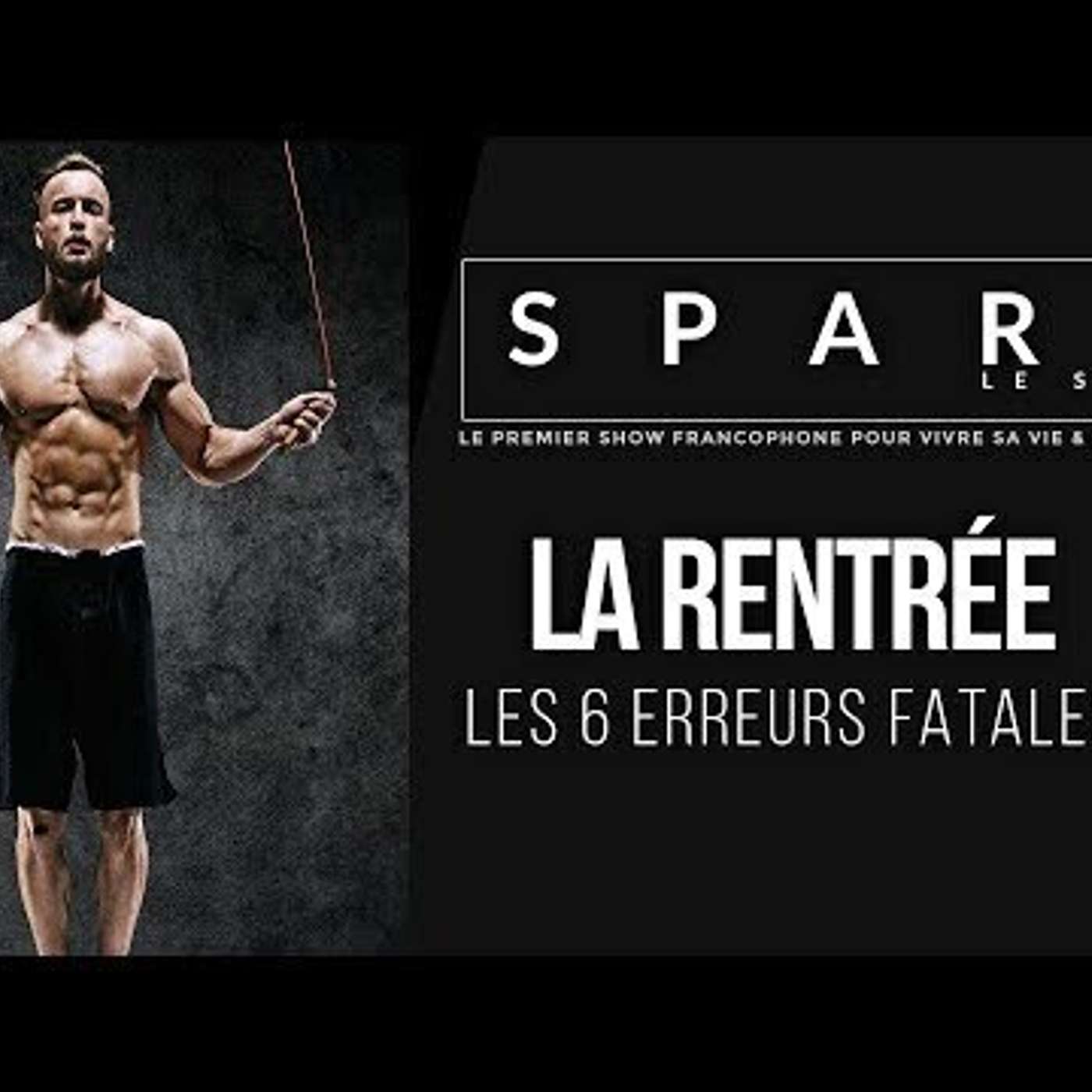 SPARK LE SHOW: LA RENTRÉE : Les 6 erreurs fatales episode artwork