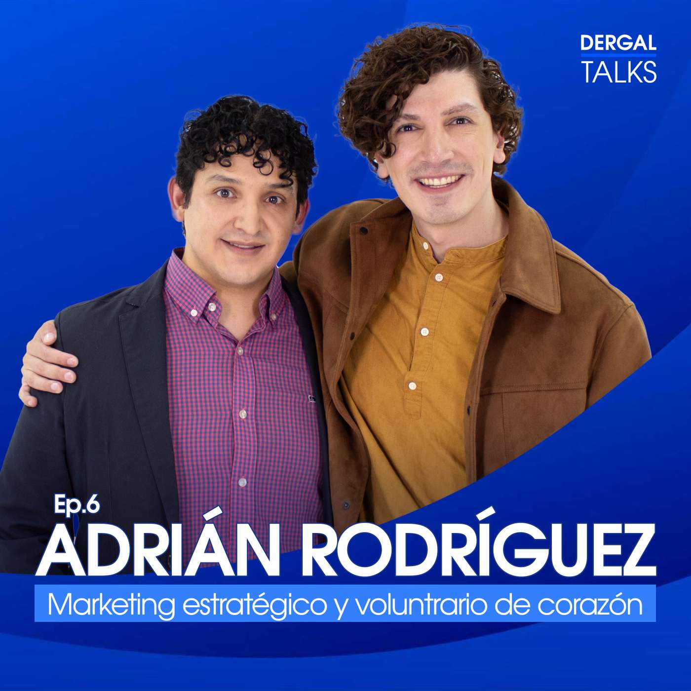 Dergal Talks EP06 | Adrián Rodriguez: Marketing estratégico y voluntariado de corazón