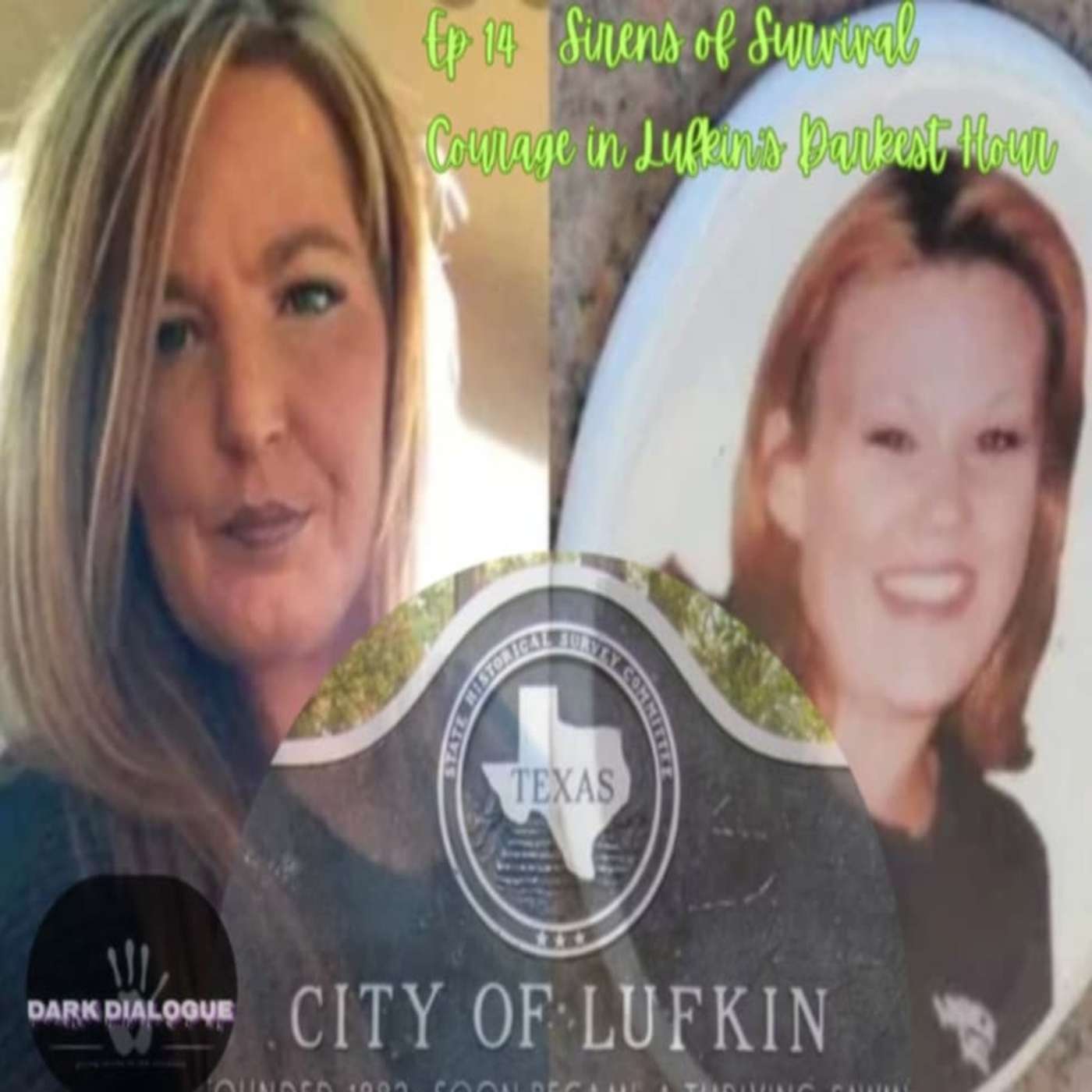 Dark Dialogue: Sirens of Survival – Courage in Lufkin’s Darkest Hour episode artwork