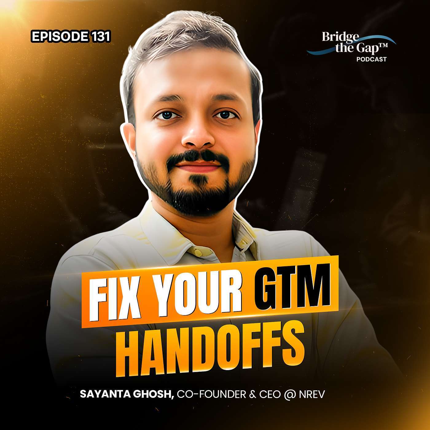 Episode #131 Why Tool Fragmentation Is Killing Your Go-To-Market Execution | Sayanta Ghosh episode artwork