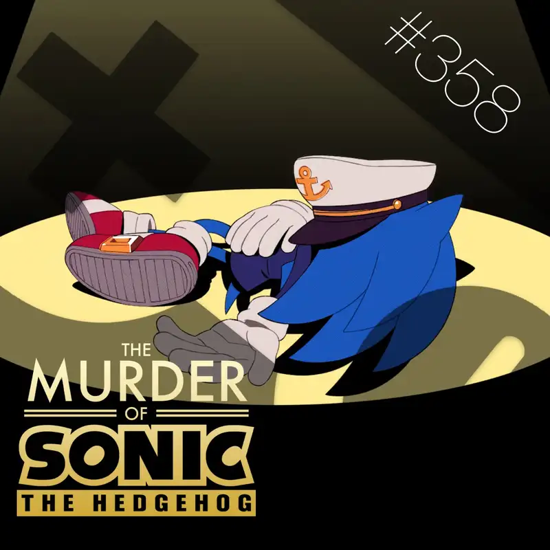 358: The Murder of Sonic the Hedgehog