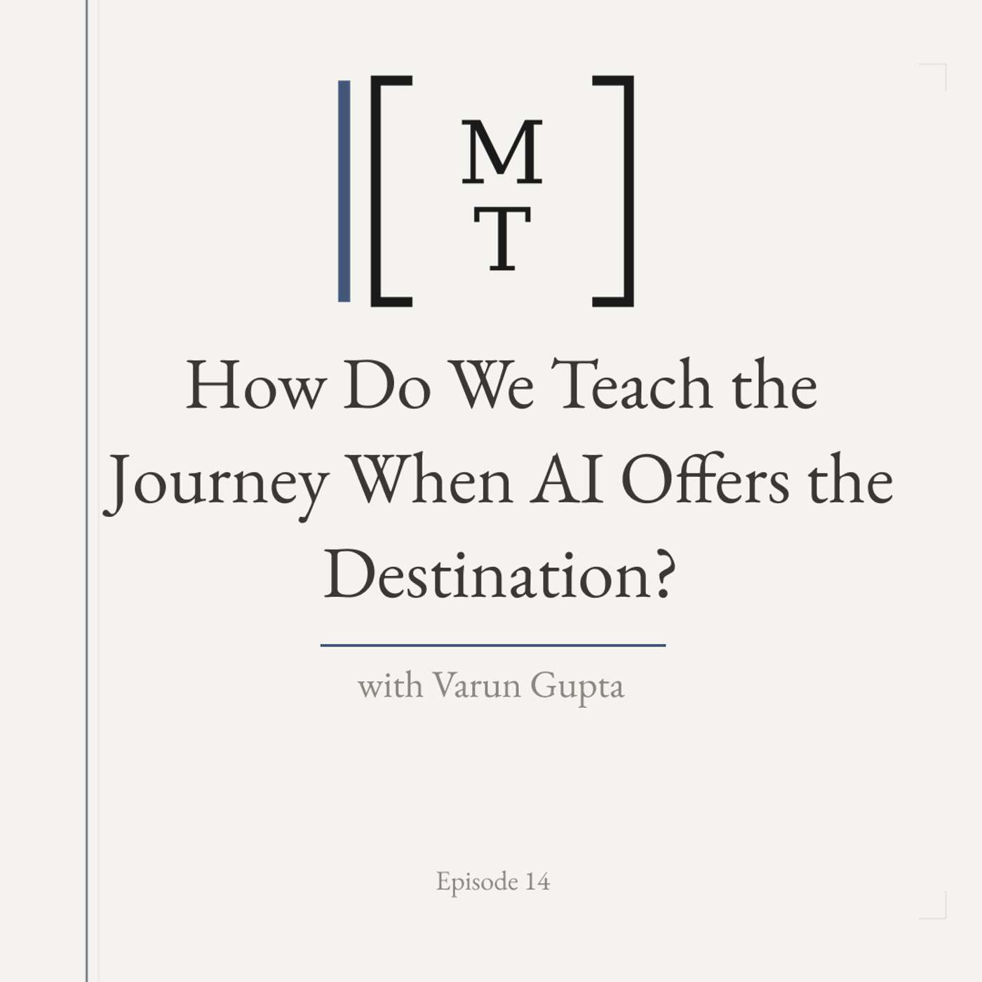 How Do We Teach the Journey When AI Offers the Destination? - Varun Gupta