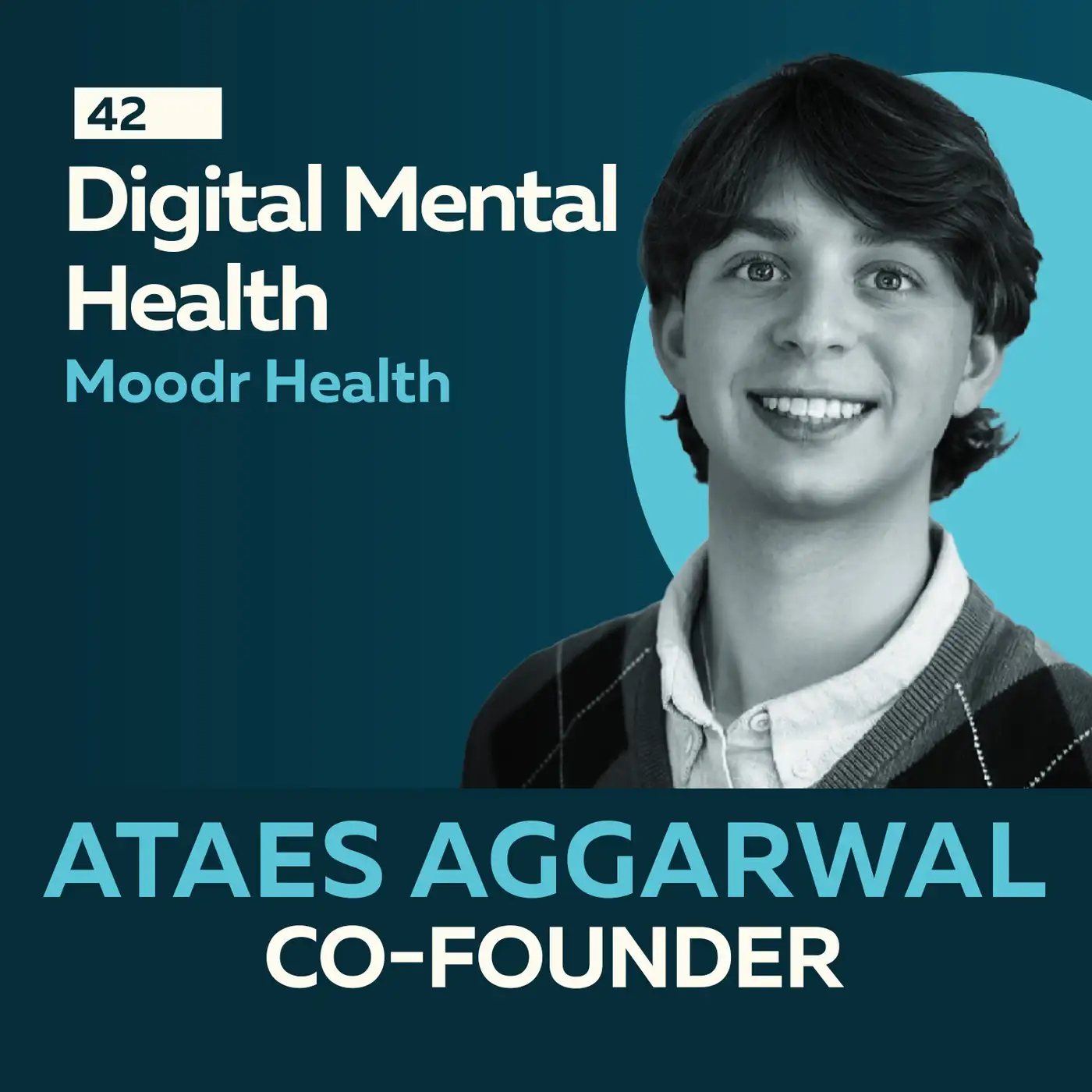 Digital Mental Health: AI and Data Shaping the Future of Care with Ataes Aggarwal