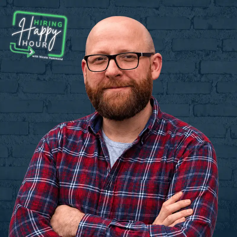 The Work Behind TA Transformation - Alan Walker - Hiring Happy Hour - Episode # 018