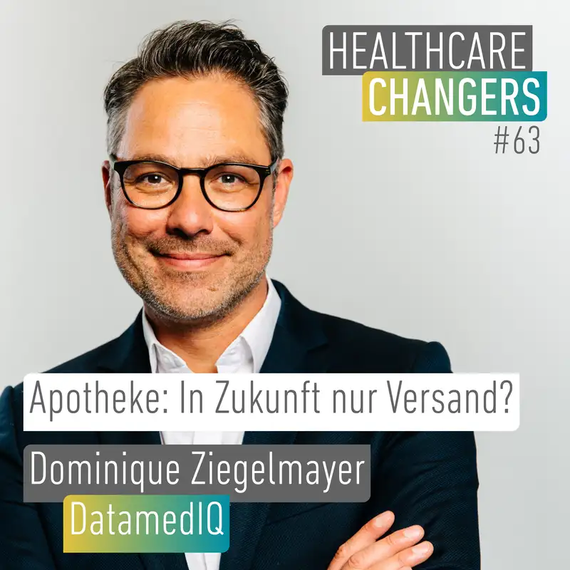 #63: Apotheke: In Zukunft nur Versand? [>] Dominique Ziegelmayer, DatamedIQ