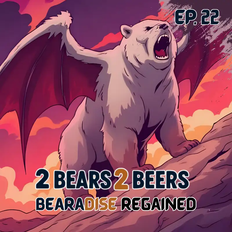 EP 22 | Bearadise Regained