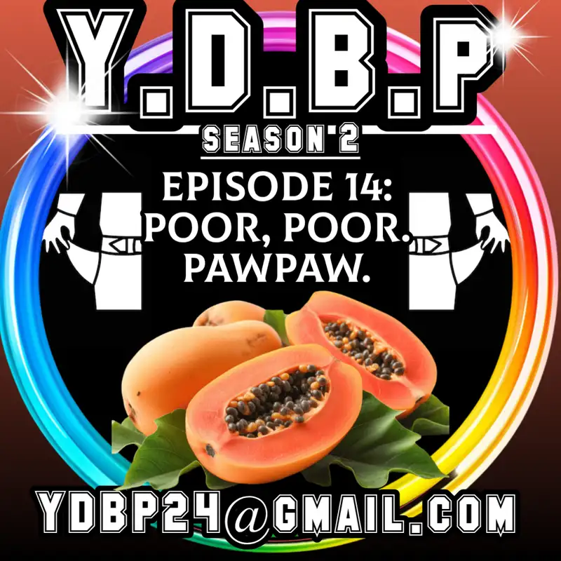 S2E14 - Poor, poor, paw-paw