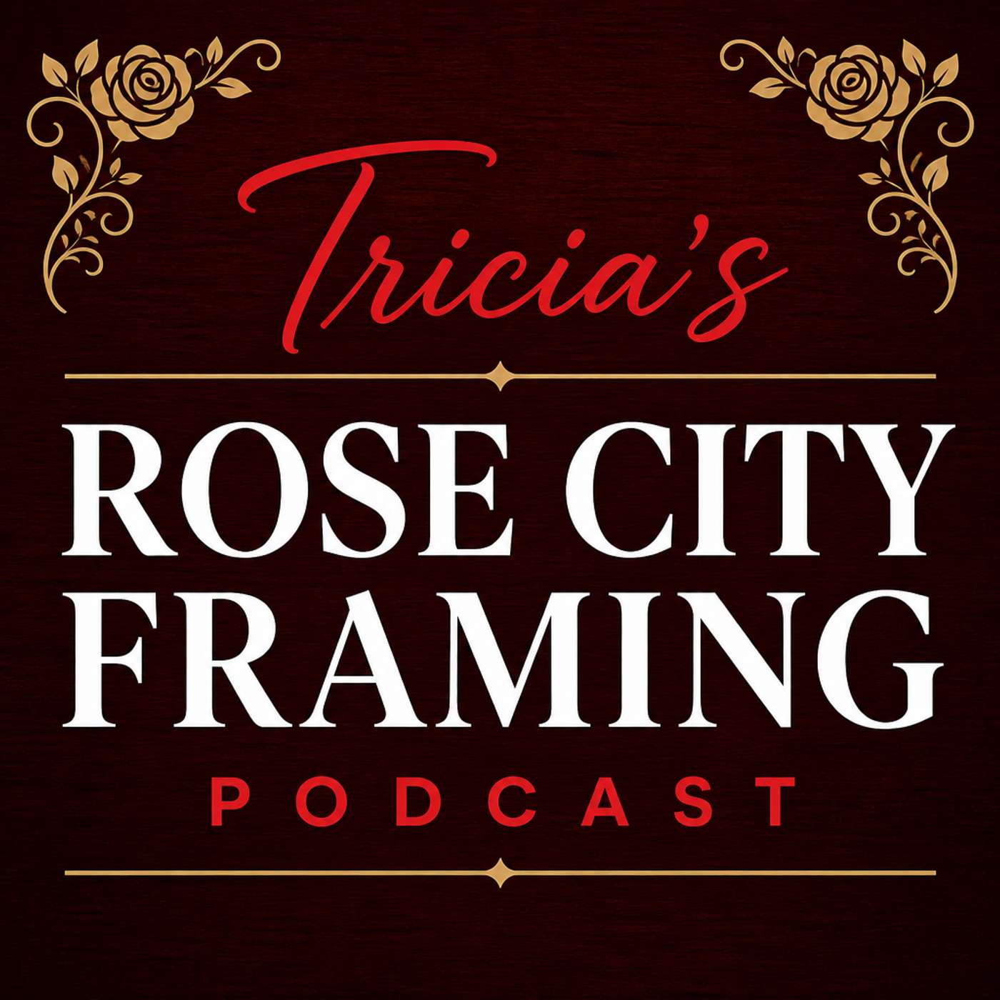 Tricia's Rose City Framing Podcast podcast artwork