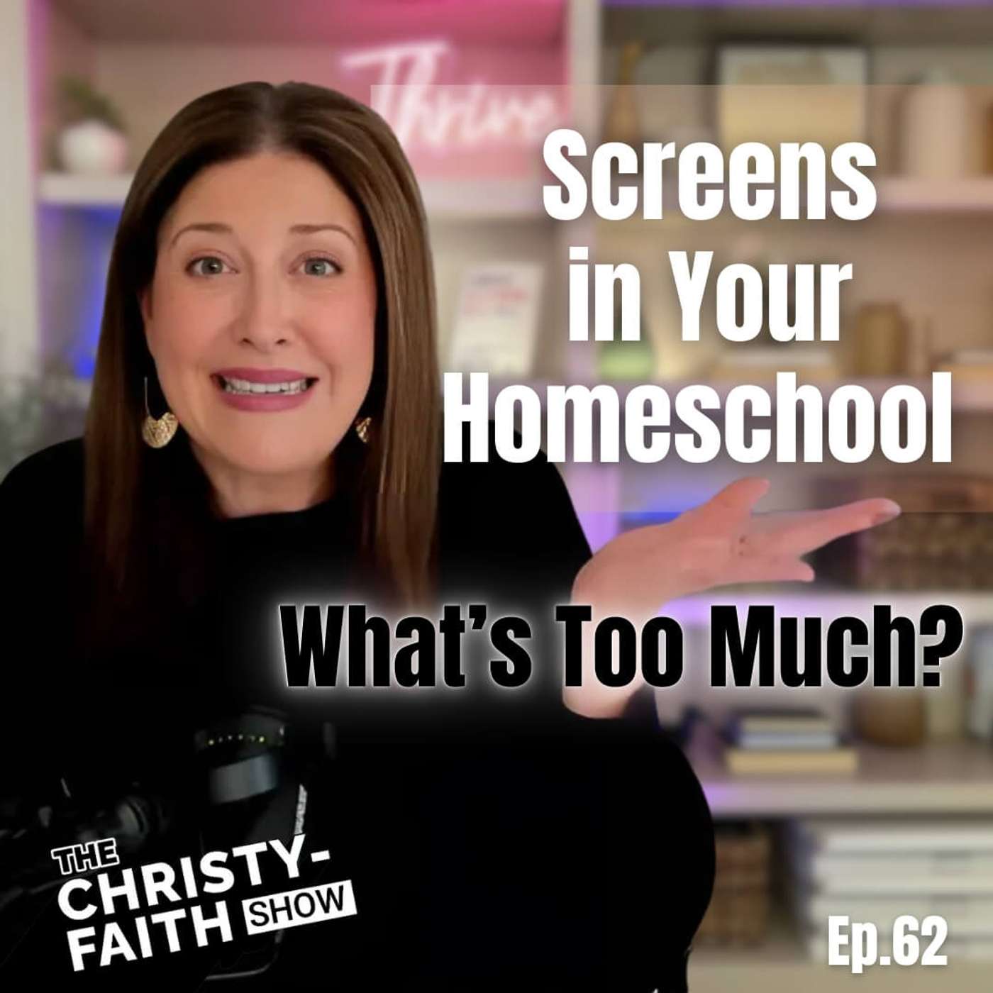 Ep. 62 - Screens in the Homeschool: What’s Too Much?
