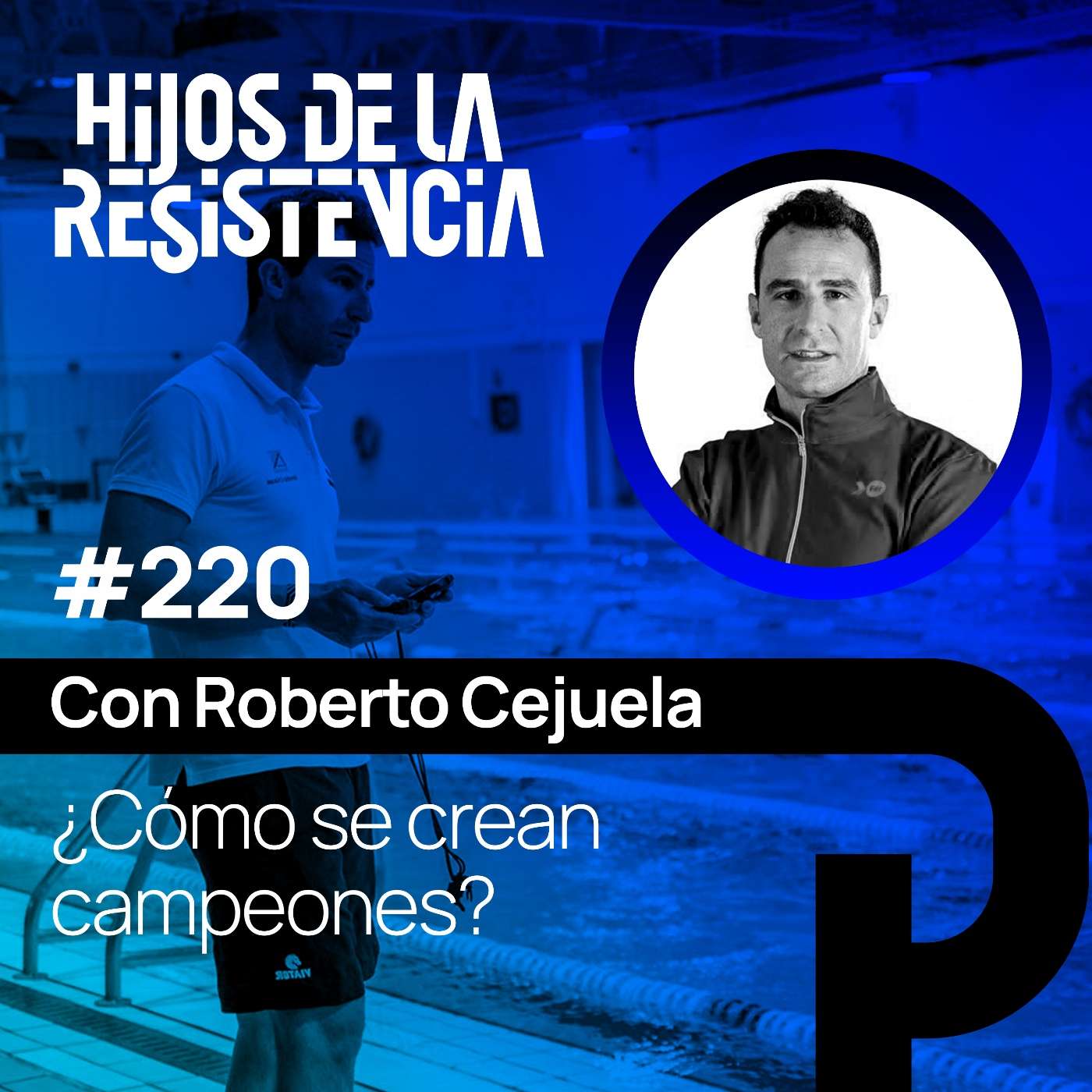 #220 Cómo se crean CAMPEONES, con Roberto Cejuela