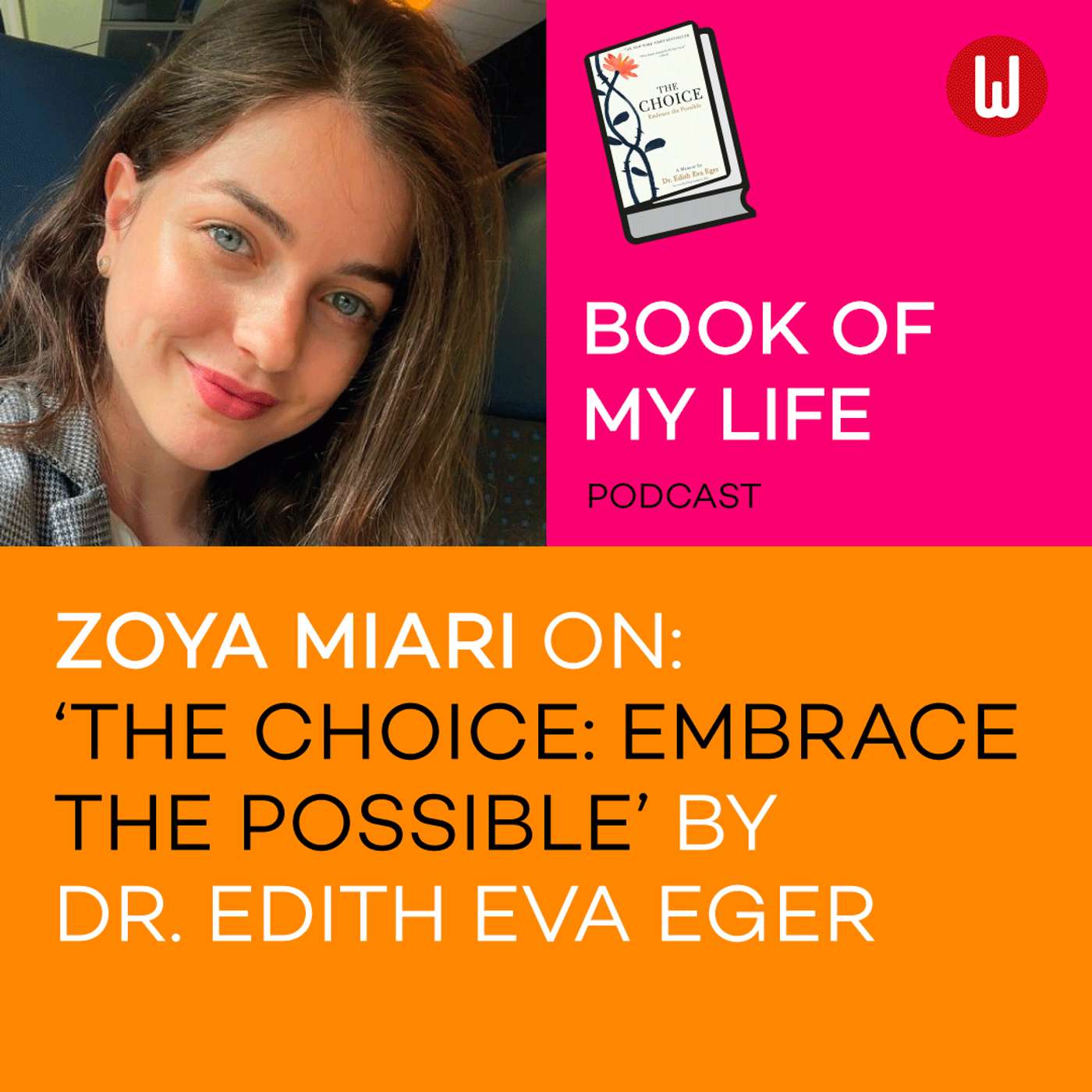 Book of my Life: Zoya Miari on 'The Choice: Embrace the Possible' by Edith Eva Egar episode artwork