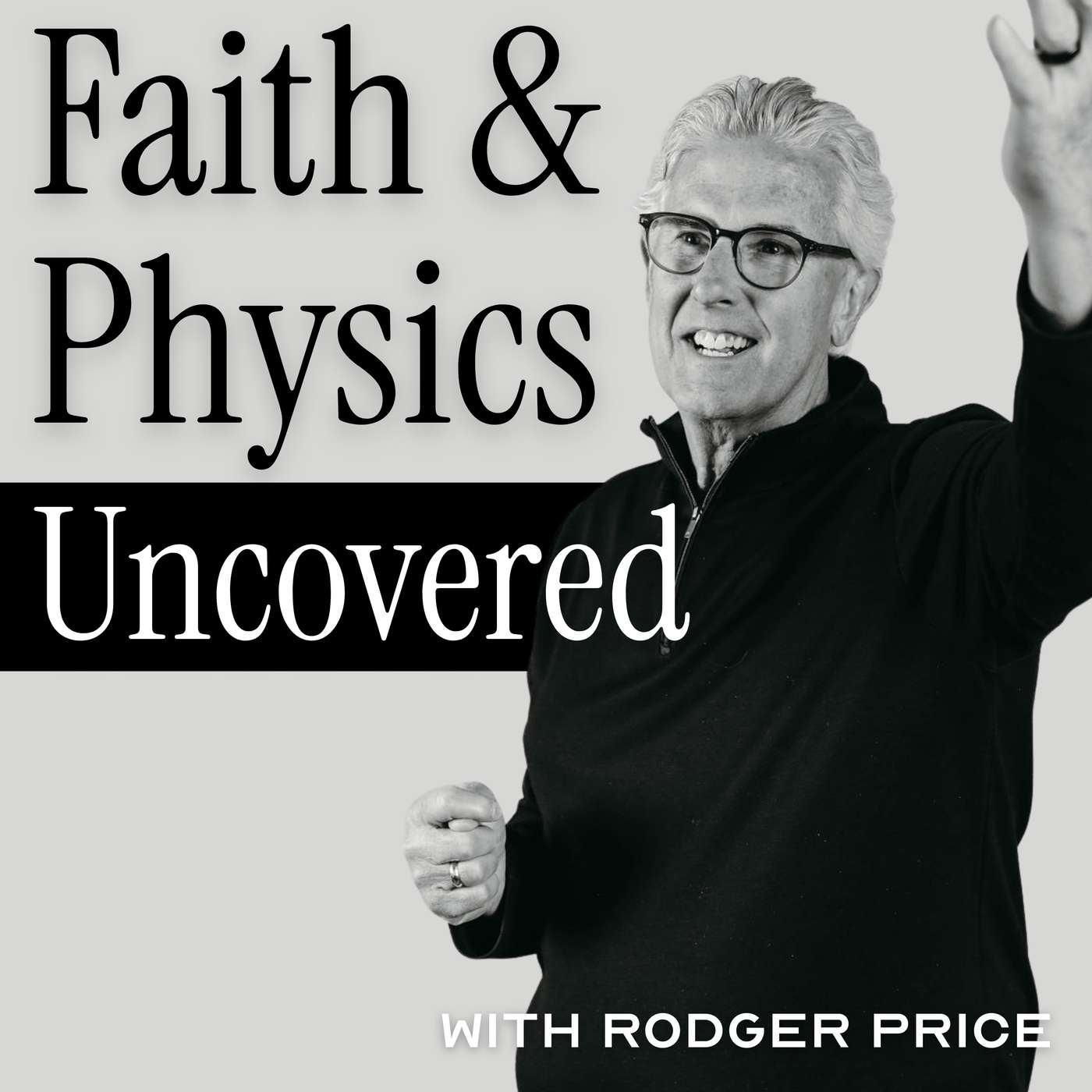 Faith & Physics Uncovered with Rodger Price