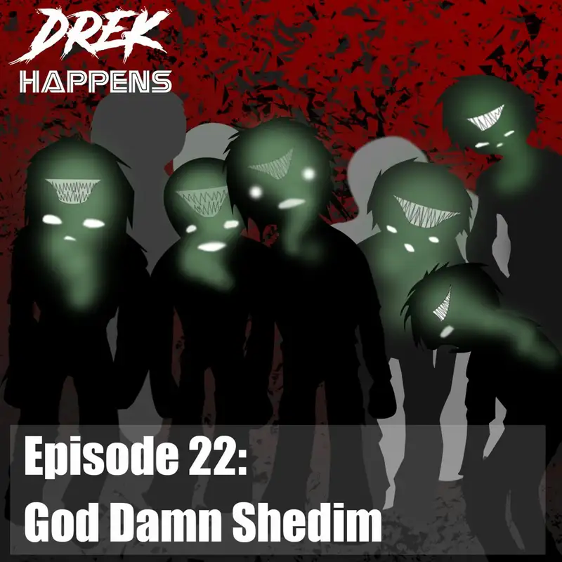#22 God Damn Shedim