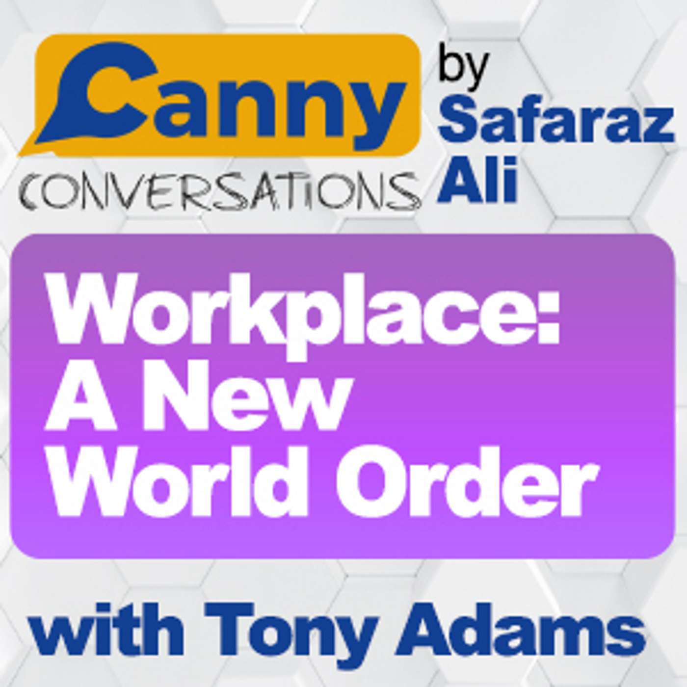 Canny Conversations Podcast by Safaraz Ali