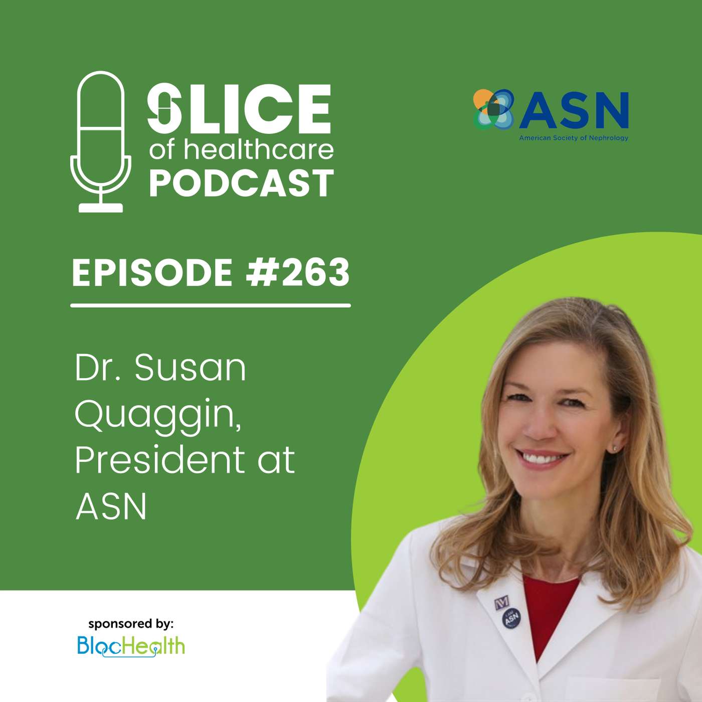 #263 - Dr. Susan Quaggin, President at the American Society of Nephrology