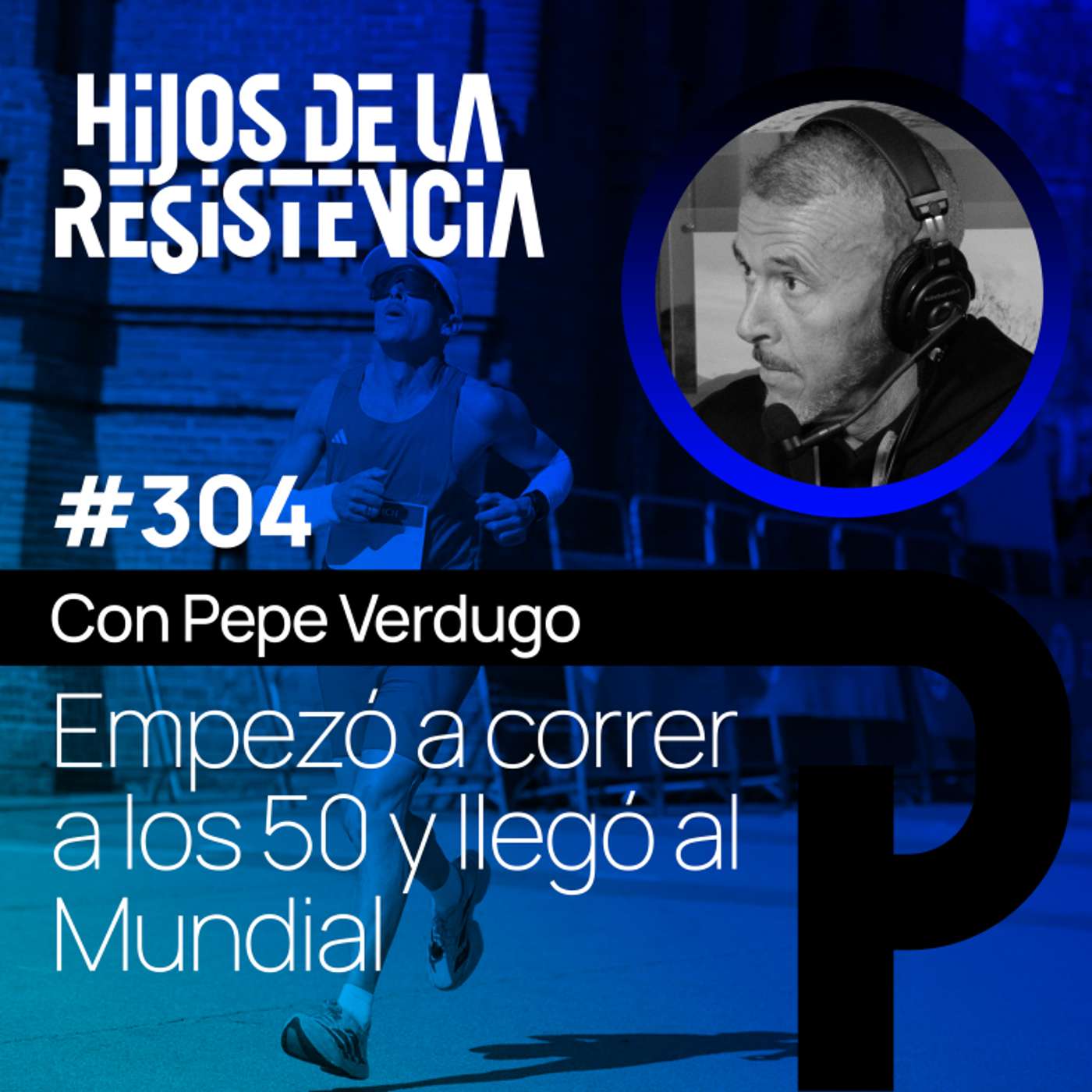 #304 Empezó a correr a los 50… y acabó en un Mundial, con Pepe Verdugo