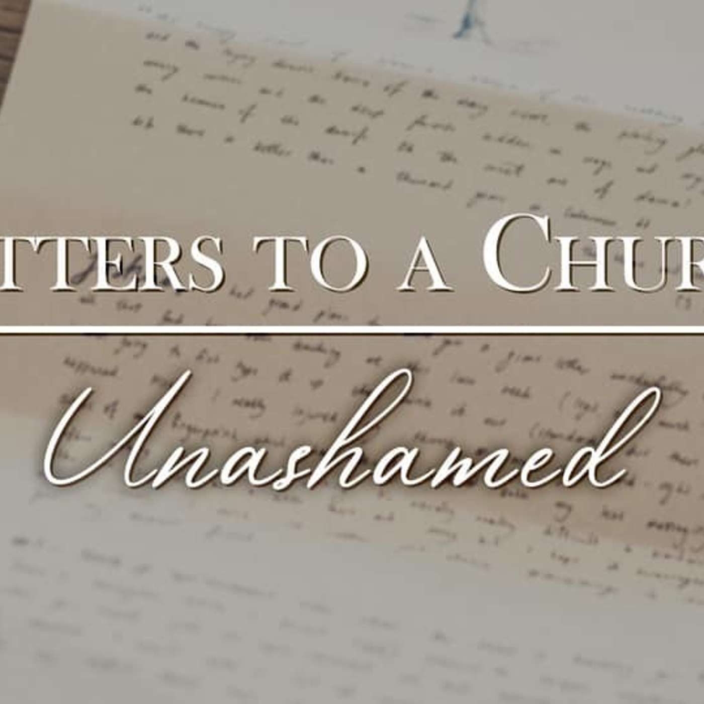 Letters To A Church: Unashamed - Todd Blanton episode artwork