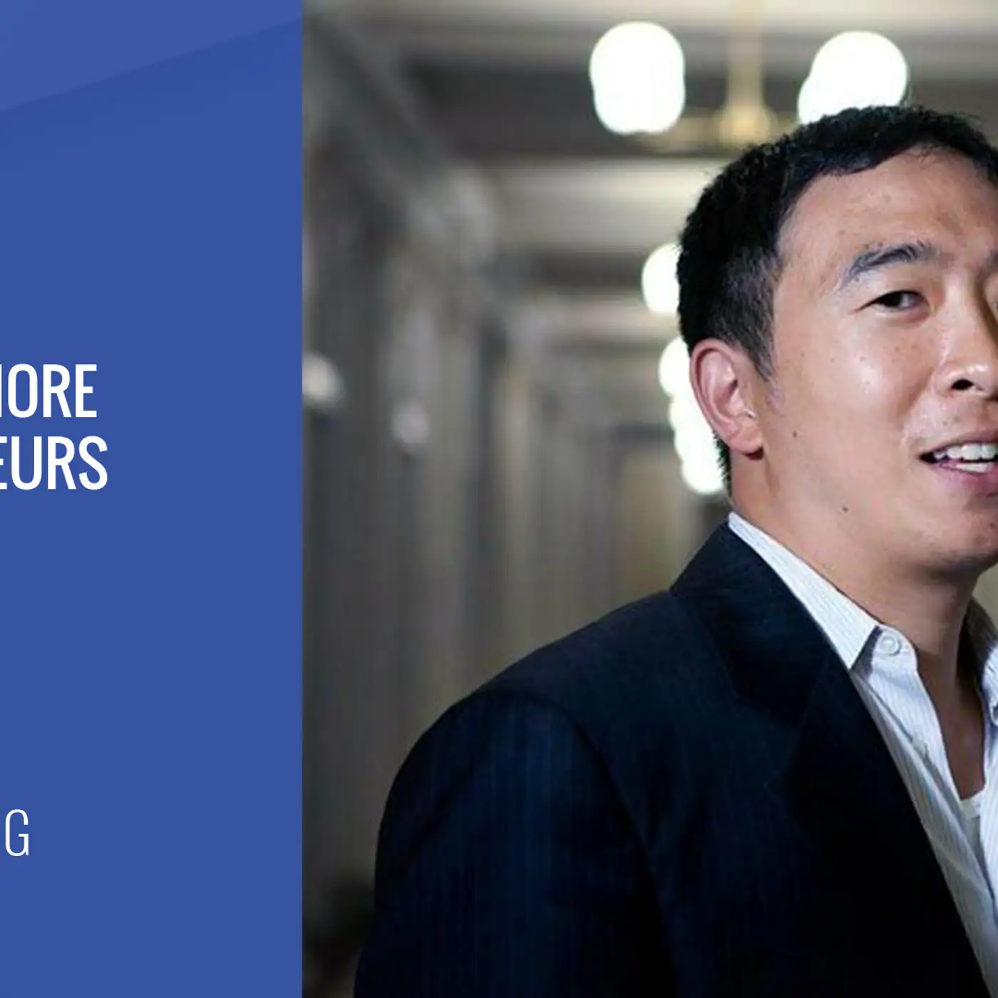 Andrew Yang on Creating More Entrepreneurs