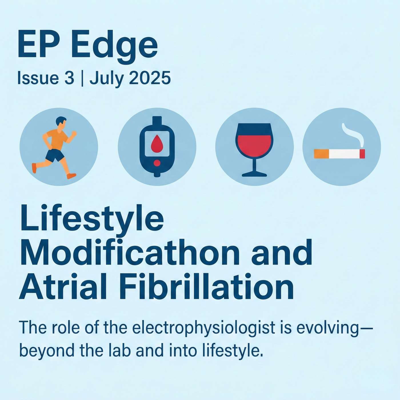 Lifestyle Modification and Atrial Fibrillation: Redefining the role of the Electrophysiologist: EP Edge Newsletter July 2025