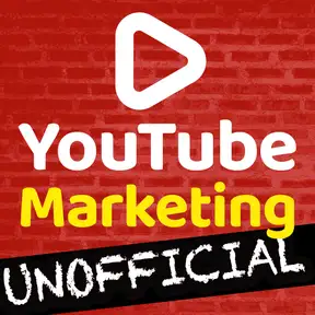 YouTube Marketing Unofficial Podcast