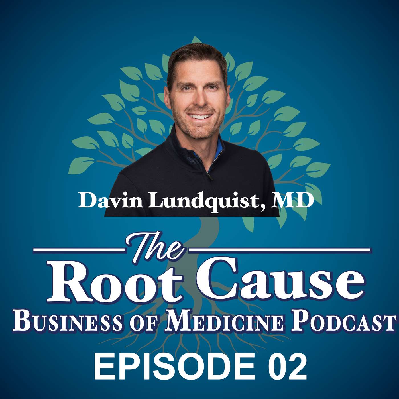 The Root Cause - Business of Medicine Podcast