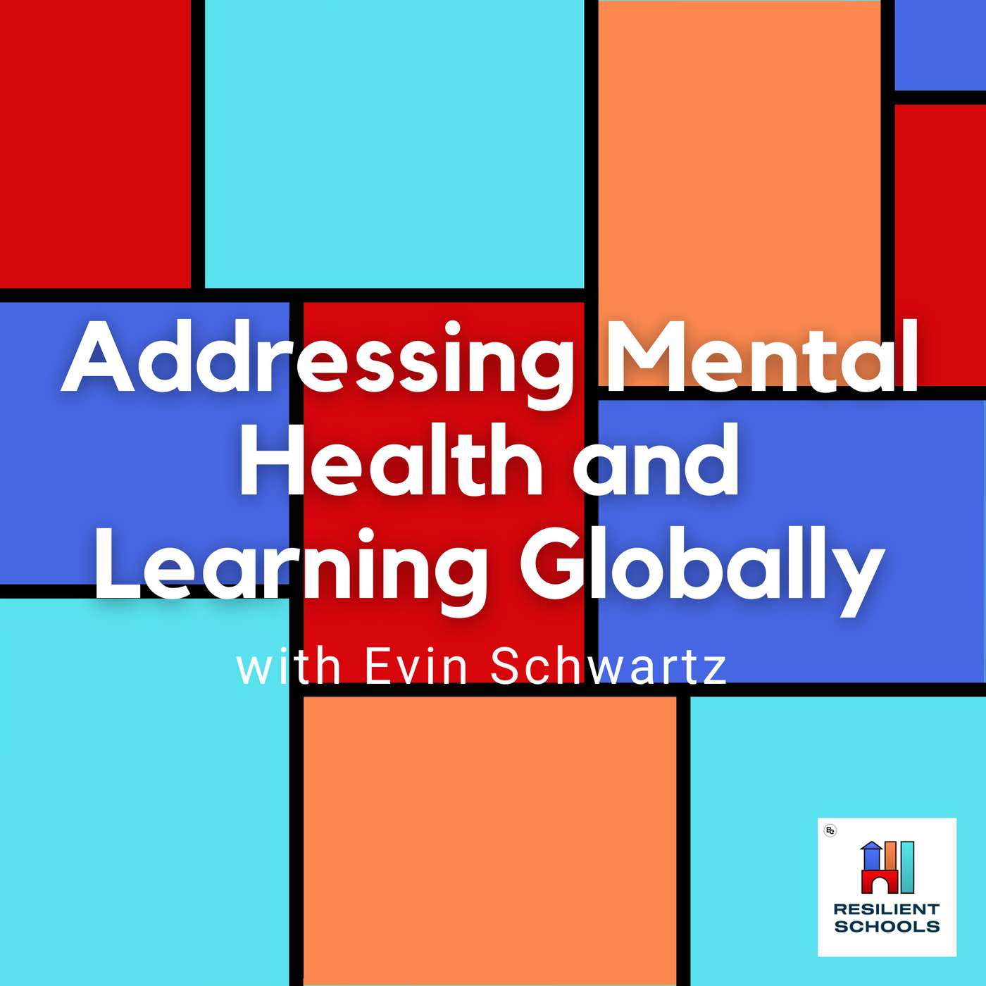 Addressing Mental Health and Learning Globally with Evin Schwartz Resilient Schools 22 episode artwork
